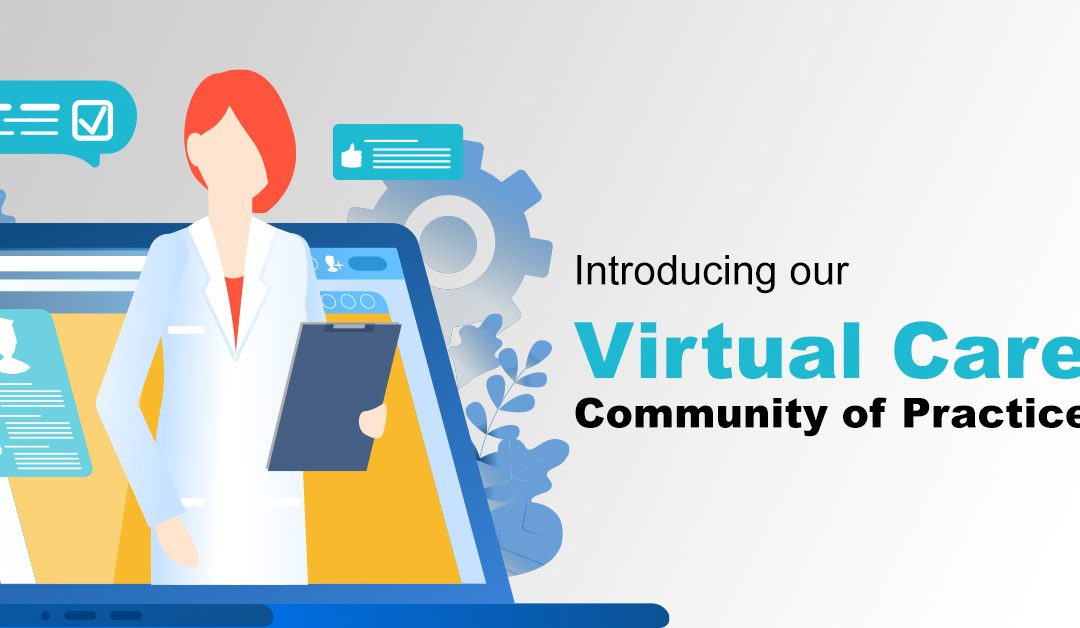Virtual care community of practice